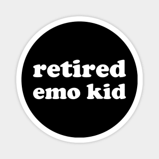 Retired Emo Kid Magnet